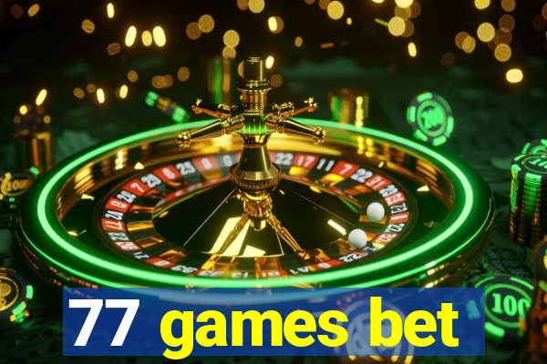 77 games bet